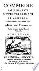 Commedie rappresentate ne'teatri Grimani di Venezia, cominciando dall'anno 1749, d'Egerindo Criptonide