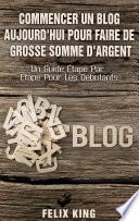 Commencer Un Blog Aujourd'hui Pour Faire De Grosse Somme d'Argent