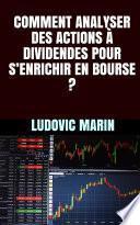 COMMENT ANALYSER DES ACTIONS À DIVIDENDES POUR S’ENRICHIR EN BOURSE ?
