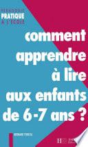 Comment apprendre à lire aux enfants de 6-7 ans ?