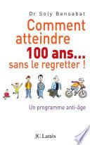 Comment atteindre 100 ans sans le regretter
