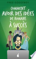 Comment avoir des idées de romans à succès