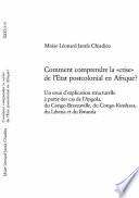 Comment comprendre la crise de l'Etat postcolonial en Afrique?
