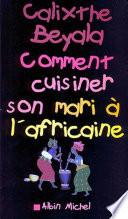 Livre Comment cuisiner son mari à l'africaine