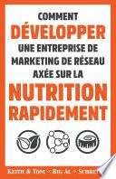 Comment Développer une Entreprise de Marketing de Réseau Axée sur la Nutrition Rapidement