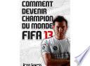Comment devenir champion du monde FIFA 13