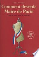 Comment devenir maire de Paris : tous les trucs, toutes les combines