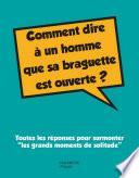 Comment dire à un homme que sa braguette est ouverte