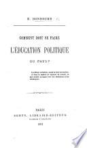 Comment doit se faire l'éducation politique du pays?.