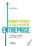 Comment doubler la taille de votre entreprise