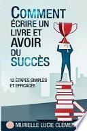 Comment Ecrire Un Livre Et Avoir Du Succes.