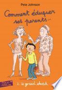 Comment éduquer ses parents... (Tome 2) - Le grand sketch