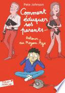 Comment éduquer ses parents... (Tome 4) - Retour au Moyen Âge