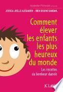 Comment élever les enfants les plus heureux du monde