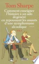 Comment enseigner l'histoire à un ado dégénéré en repoussant les assauts d'une nymphomane alcoolique