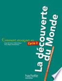 Comment enseigner la découverte du monde au cycle 2