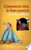 Comment être le bon parent d'un élève difficile