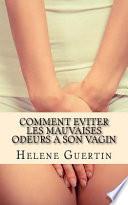 Comment Eviter les Mauvaises Odeurs a Son Vagin