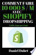 Comment Faire 10 000 $ / M Avec Shopify Dropshipping
