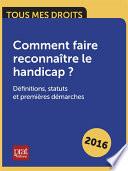Comment faire reconnaitre le handicap ? Définitions, statuts et premières démarches