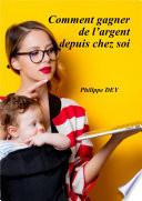 COMMENT GAGNER DE L'ARGENT DEPUIS CHEZ SOI ?