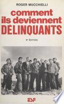 Comment ils deviennent délinquants : genèse et développement de la socialisation et de la dissocialité