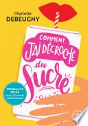 Comment j'ai décroché du sucre