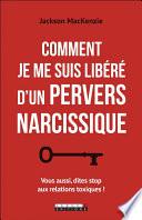 Comment je me suis libéré d'un pervers narcissique