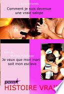 Comment je suis devenue une vraie salope. Suivi de : Je veux que mon mari soit mon esclave - ou les chroniques érotiques d’un mari soumis. [Histoires Vraies et non censurées].
