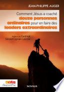 Comment Jésus a coaché douze hommes ordinaires pour en faire des leaders extraordinaires