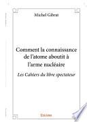 Comment la connaissance de l'atome aboutit à l'arme nucléaire