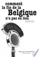 Comment la fin de la Belgique n'a pas eu lieu (fiction)
