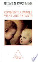 Comment la parole vient aux enfants