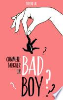 Comment larguer un bad boy