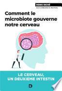 Comment le microbiote gouverne notre cerveau