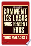 Comment les labos nous rendent fous. Tous malades