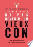 Comment ne pas devenir un vieux con
