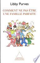 Comment ne pas être une famille parfaite