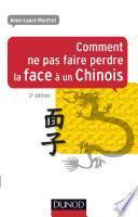 Comment ne pas faire perdre la face à un Chinois - 2e éd.