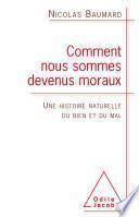 Comment nous sommes devenus moraux