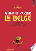 Comment parler le belge ?. Et le comprendre (ce qu