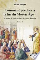 Comment prêcher à la fin du Moyen Âge ? Tome 1