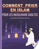 Comment prier en Islam pour les musulmans adultes