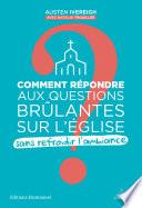 Livre Comment répondre aux questions brûlantes sur l ́Eglise sans refroidir l'ambiance ?