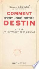 Comment s'est joué notre destin : Hitler et l'offensive du 10 mai 1940