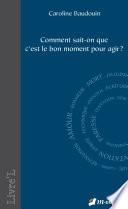 Comment sait-on que c’est le bon moment pour agir ?