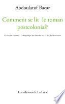 Comment se lit le roman postcolonial?