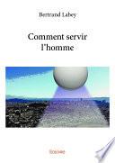 Comment servir l'homme