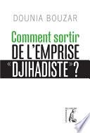 Comment sortir de l'emprise djihadiste ?