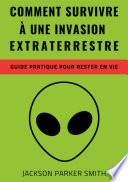 Comment survivre à une invasion extraterrestre